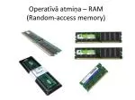 Operatīvā atmiņa – RAM ( Random-access memory ) - slide 1