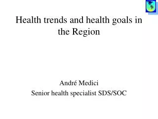 Health trends and health goals in the Region