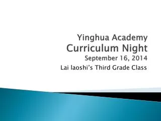 Yinghua Academy Curriculum Night September 16, 2014