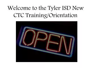 Welcome to the Tyler ISD New CTC Training/Orientation
