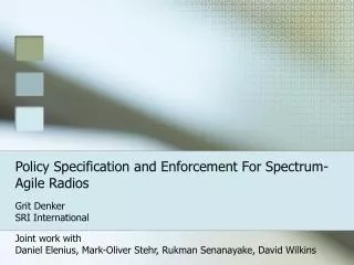Policy Specification and Enforcement For Spectrum-Agile Radios