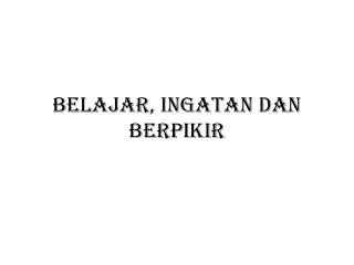 belajar ingatan dan berpikir