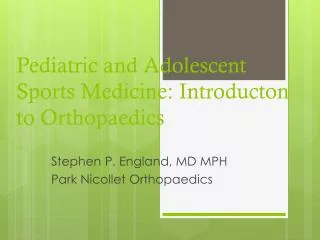 Pediatric and Adolescent Sports Medicine: Introducton to Orthopaedics