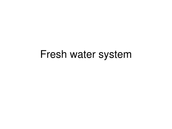 fresh water system
