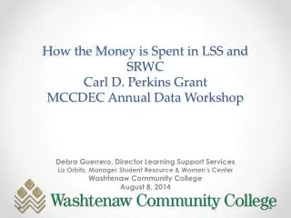 How the Money is Spent in LSS and SRWC Carl D. Perkins Grant MCCDEC Annual Data Workshop
