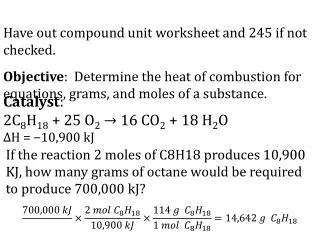 Catalyst : 2C 8 H 18 + 25 O 2 ? 16 CO 2 + 18 H 2 O ?H = ?10,900 kJ