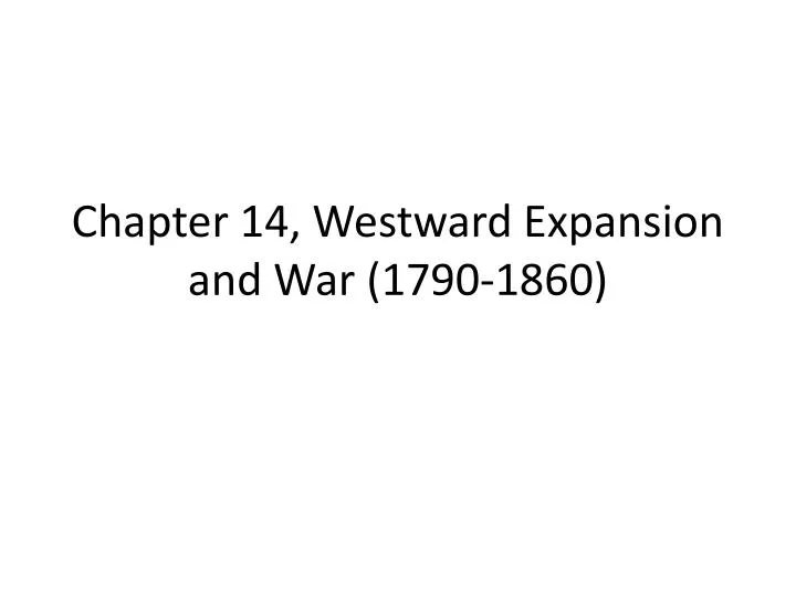 chapter 14 westward expansion and war 1790 1860
