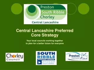 Central Lancashire Preferred Core Strategy Your local councils working together