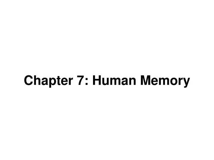 chapter 7 human memory
