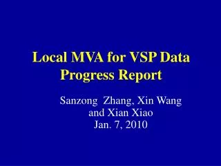 Local MVA for VSP Data Progress Report