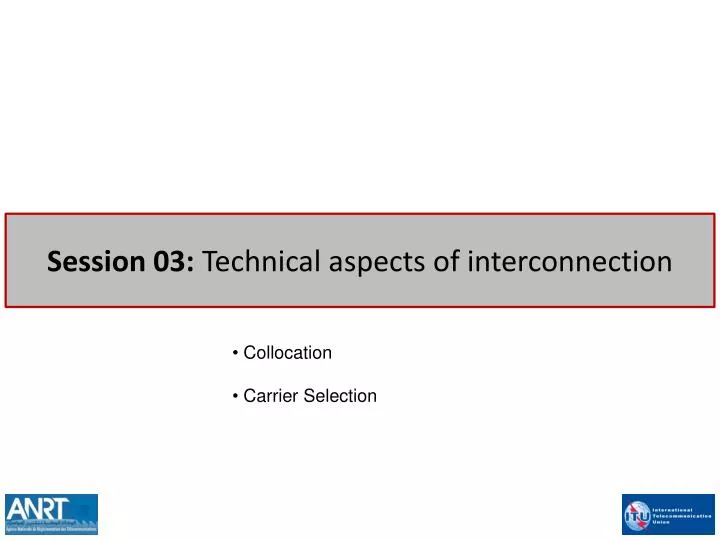 session 03 technical aspects of interconnection