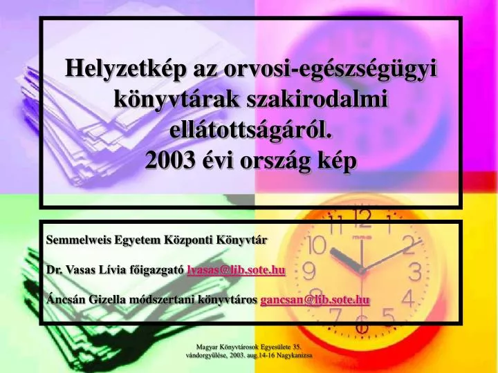 helyzetk p az orvosi eg szs g gyi k nyvt rak szakirodalmi ell totts g r l 2003 vi orsz g k p