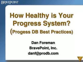 How Healthy is Your Progress System? ( Progess DB Best Practices)
