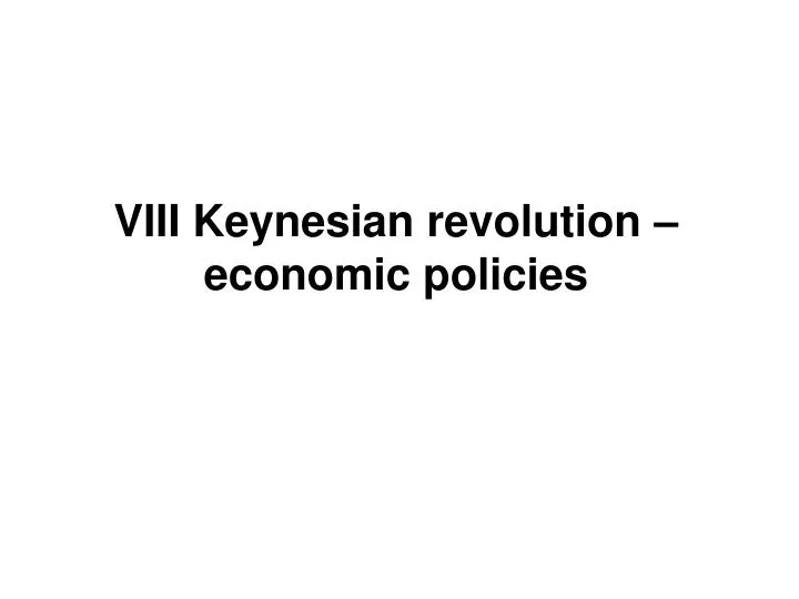 viii keynesian revolution economic policies