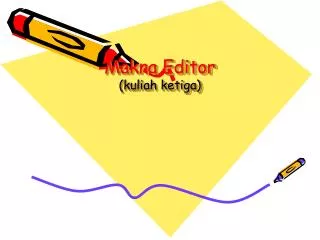 makna editor kuliah ketiga