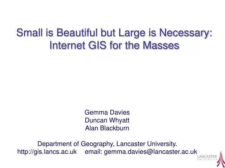 small is beautiful but large is necessary internet gis for the masses