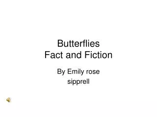 Butterflies Fact and Fiction