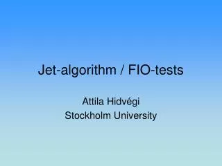 Jet-algorithm / FIO-tests