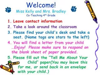 Welcome! Miss Kelly and Mrs. Bradley Co-Teaching 4 th Grade