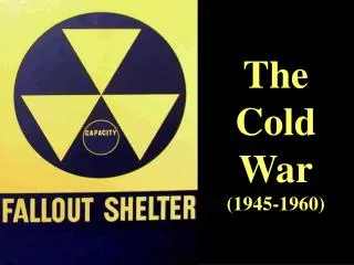 The Cold War (1945-1960)