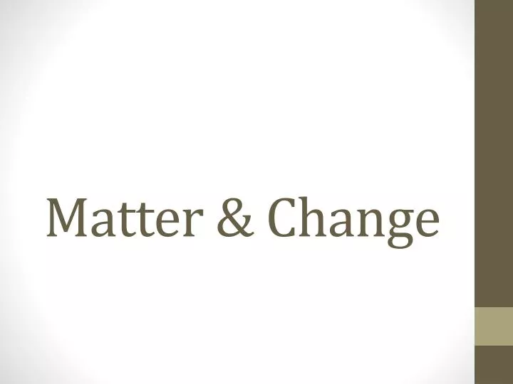 matter change