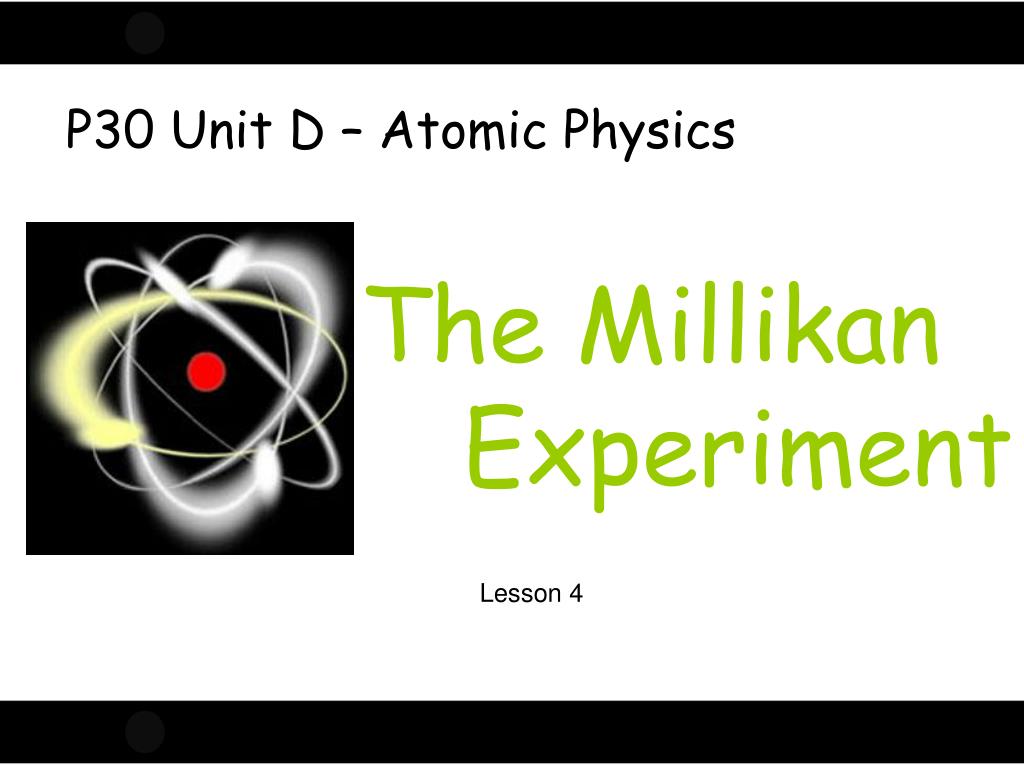 PPT - The Millikan Experiment PowerPoint Presentation, free download ...
