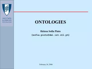 ONTOLOGIES Helena Sofia Pinto ( sofia.pinto@dei.ist.utl.pt )