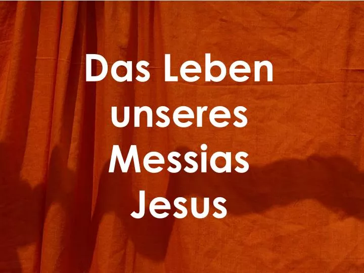 das leben unseres messias jesus