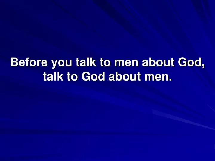 before you talk to men about god talk to god about men