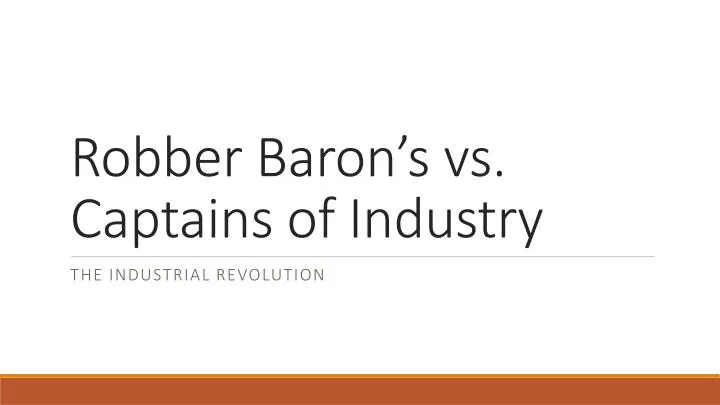 robber baron s vs captains of industry