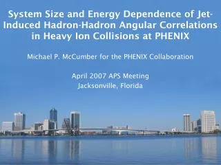 Michael P. McCumber for the PHENIX Collaboration April 2007 APS Meeting Jacksonville, Florida