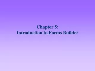 Chapter 5: Introduction to Forms Builder