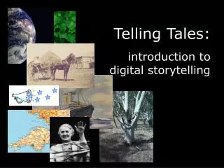 Telling Tales: introduction to digital storytelling
