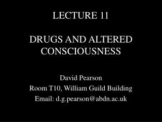 LECTURE 11 DRUGS AND ALTERED CONSCIOUSNESS