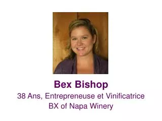 Bex Bishop 38 Ans, Entrepreneuse et Vinificatrice BX of Napa Winery
