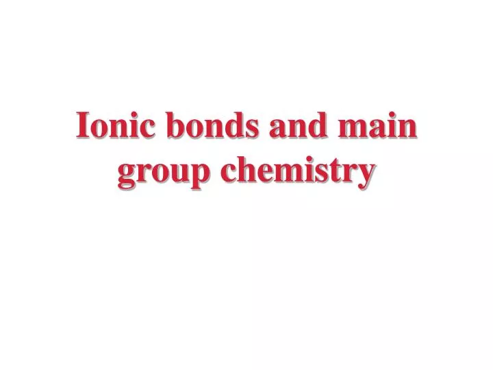 ionic bonds and main group chemistry