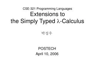 CSE-321 Programming Languages Extensions to the Simply Typed ? -Calculus
