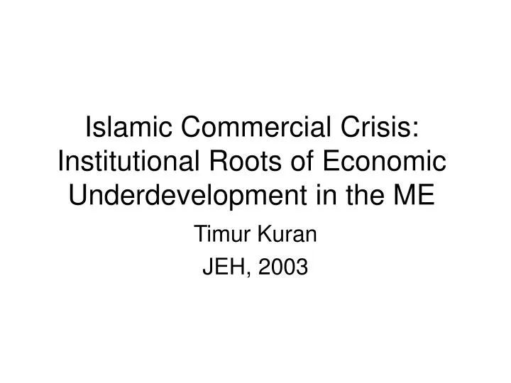 islamic commercial crisis institutional roots of economic underdevelopment in the me