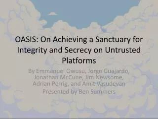 OASIS: On Achieving a Sanctuary for Integrity and Secrecy on Untrusted Platforms