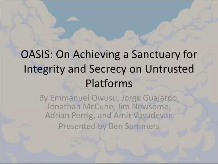 oasis on achieving a sanctuary for integrity and secrecy on untrusted platforms