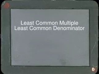 least common multiple least common denominator