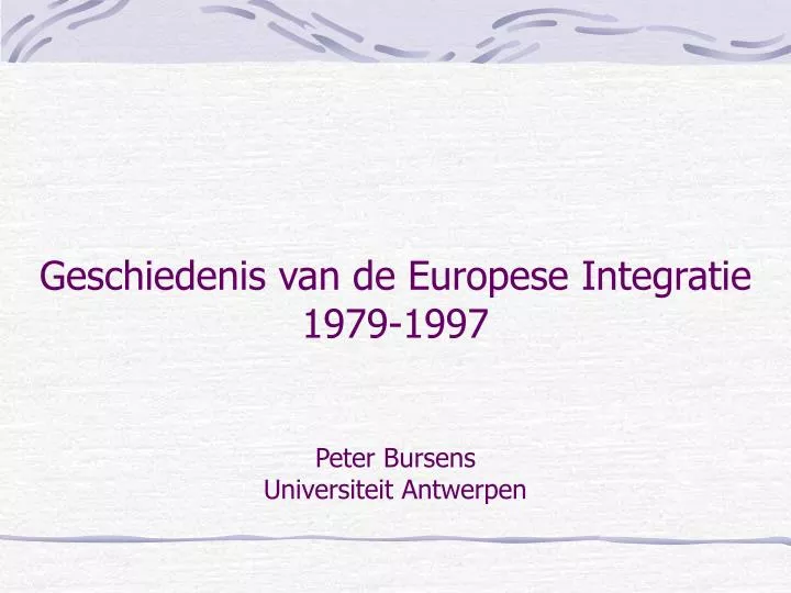 geschiedenis van de europese integratie 1979 1997 peter bursens universiteit antwerpen