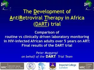 The D evelopment of A nti R etroviral T herapy in Africa ( DART ) trial