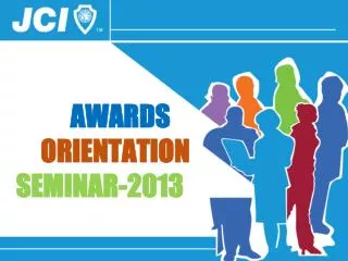 AWARDS ORIENTATION SEMINAR-2013