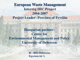 Hungarian partner: Centre for Environmental Management and Policy University of Debrecen