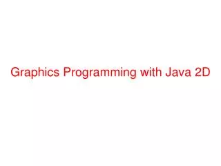 Graphics Programming with Java 2D