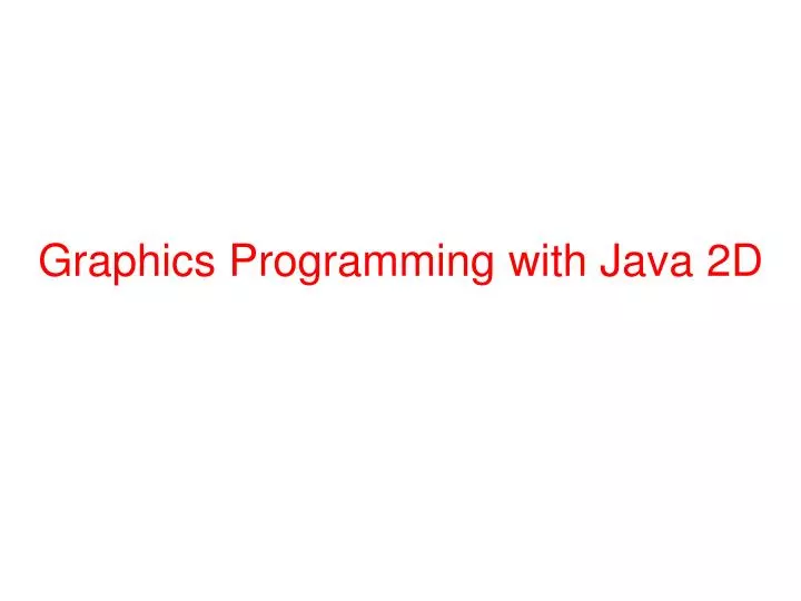 graphics programming with java 2d