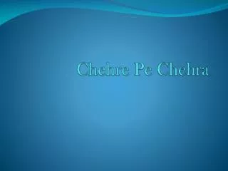 Chehre Pe Chehra