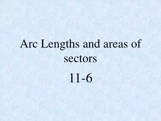 Arc Lengths and areas of sectors