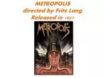 METROPOLIS directed by Fritz Lang Released in 1927 - slide 1
